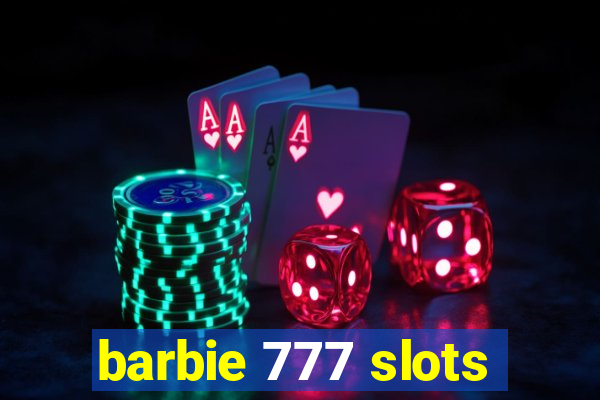 barbie 777 slots