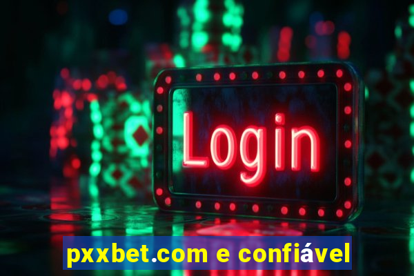 pxxbet.com e confiável