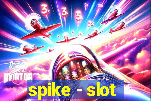 spike - slot