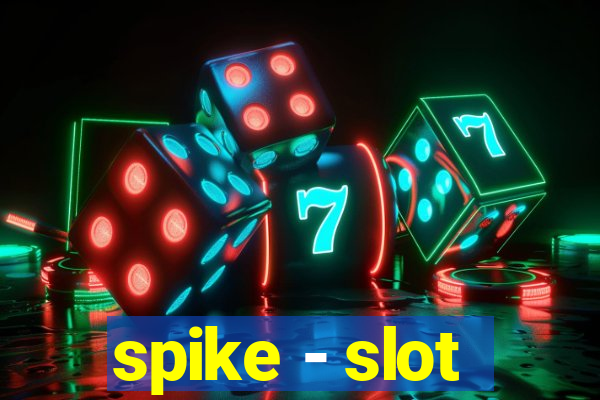 spike - slot