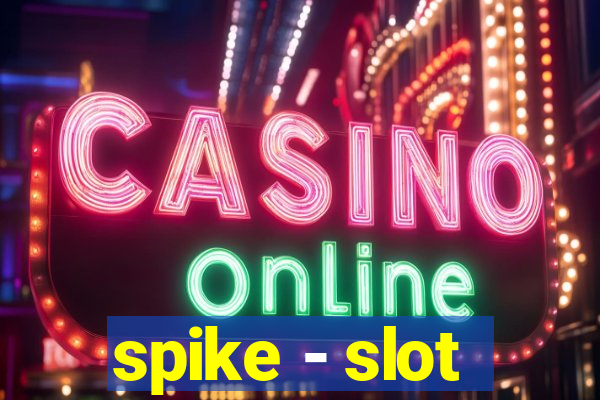 spike - slot