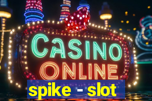 spike - slot