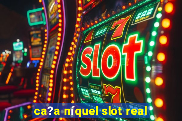 ca?a níquel slot real