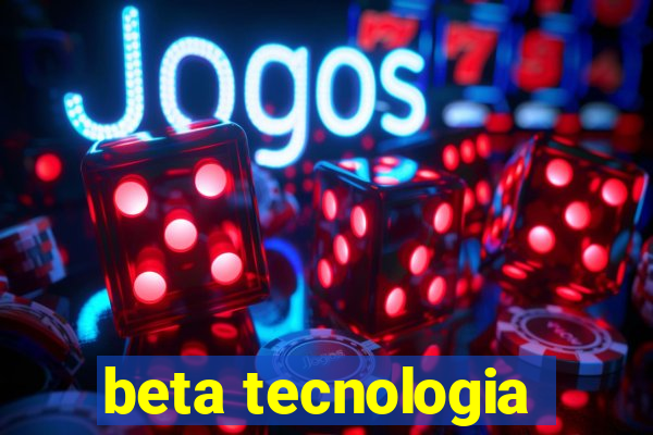 beta tecnologia