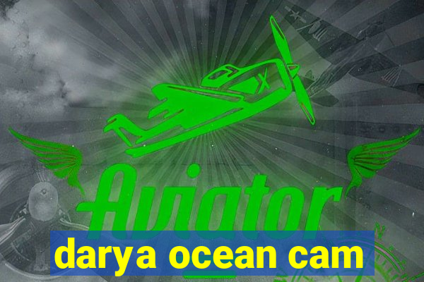 darya ocean cam