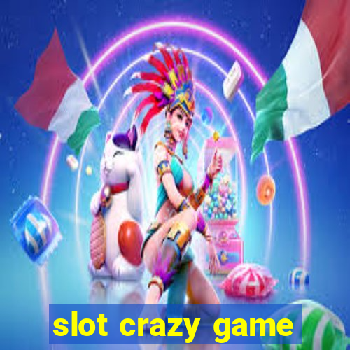 slot crazy game