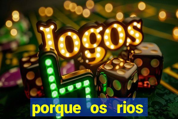 porque os rios nascem em lugares altos