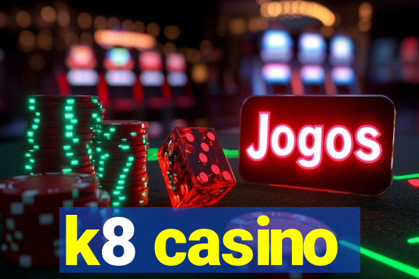 k8 casino