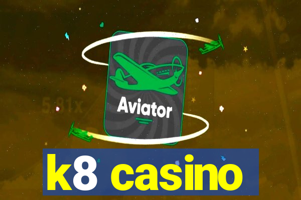 k8 casino