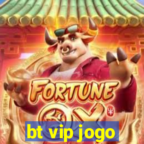 bt vip jogo