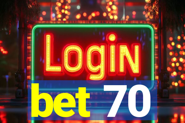 bet 70