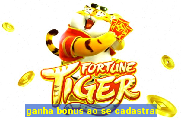 ganha bonus ao se cadastrar