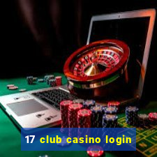 17 club casino login