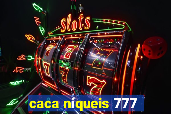 caca níqueis 777