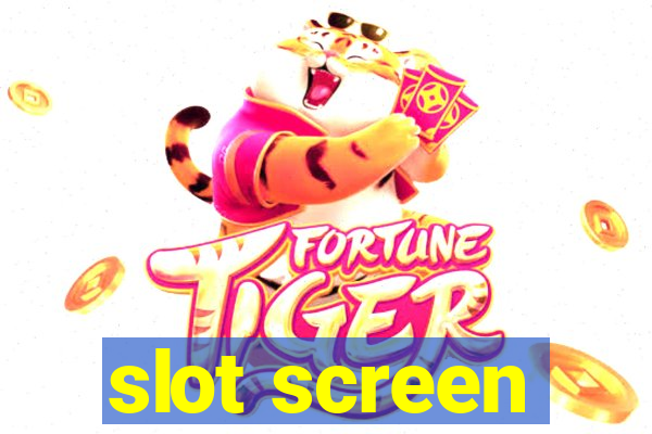 slot screen