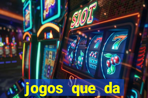 jogos que da dinheiro sem depositar