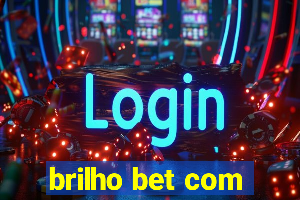 brilho bet com