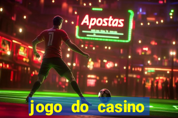 jogo do casino para ganhar dinheiro