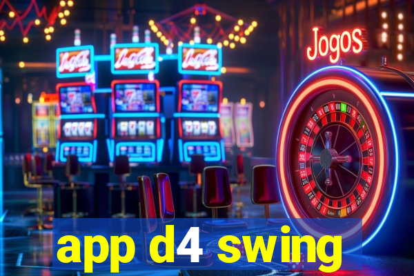 app d4 swing