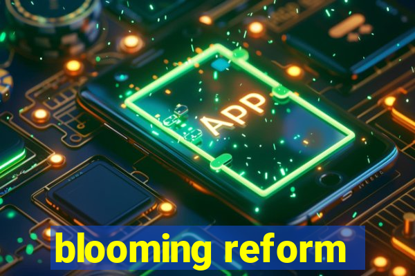 blooming reform