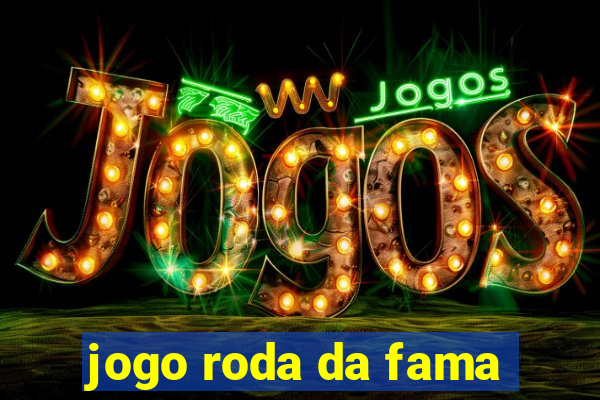 jogo roda da fama