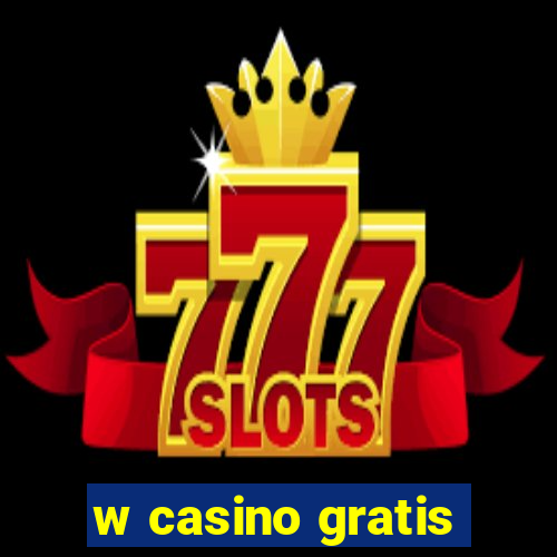 w casino gratis