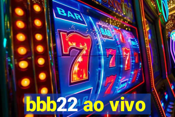 bbb22 ao vivo