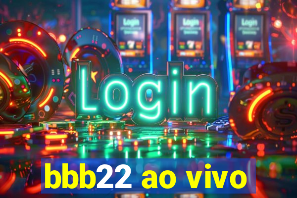 bbb22 ao vivo