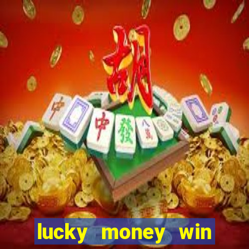 lucky money win real money