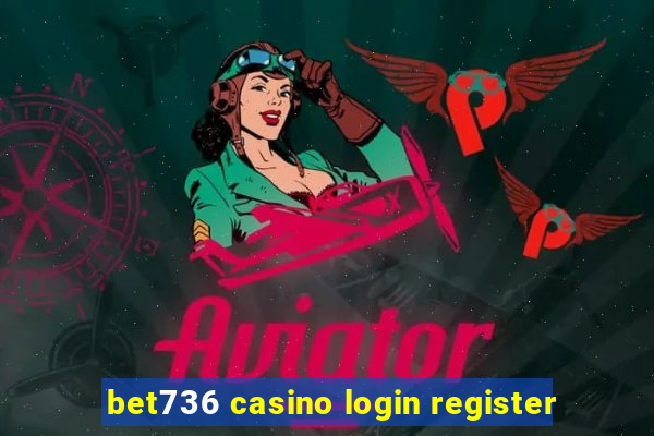 bet736 casino login register