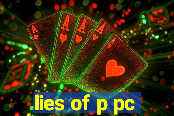 lies of p pc