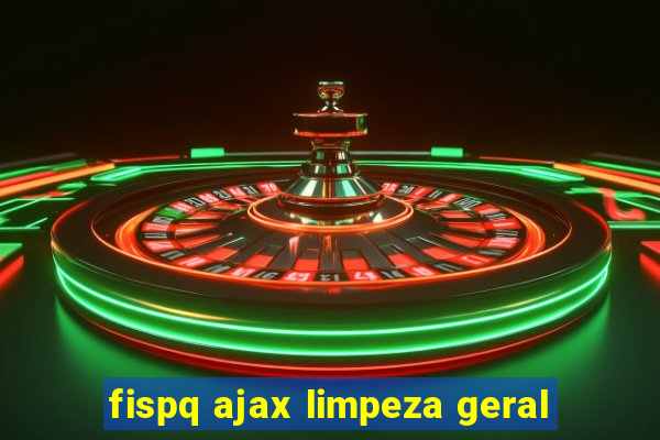 fispq ajax limpeza geral