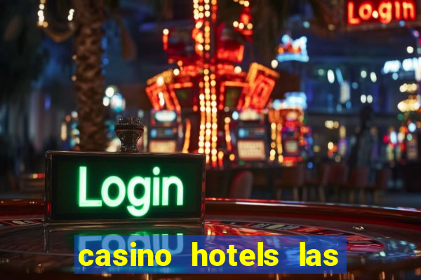 casino hotels las vegas nevada