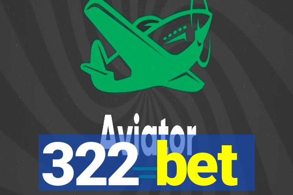 322 bet