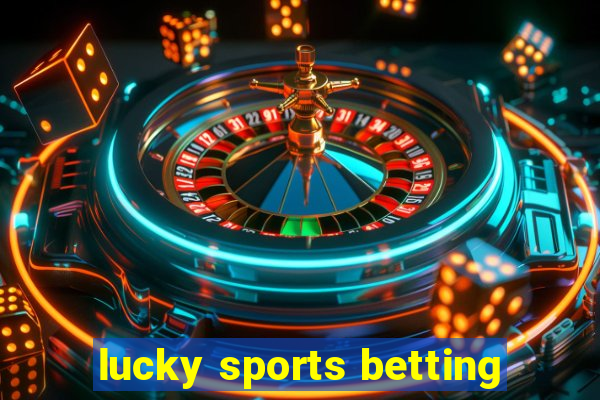 lucky sports betting