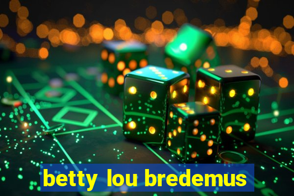 betty lou bredemus