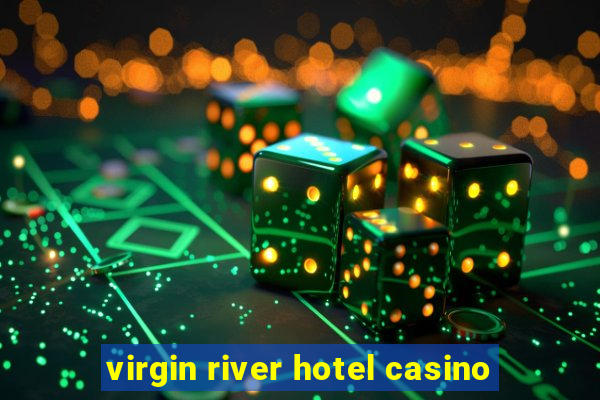 virgin river hotel casino