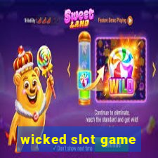 wicked slot game