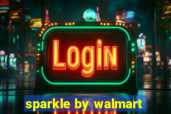 sparkle by walmart