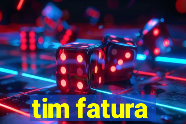 tim fatura