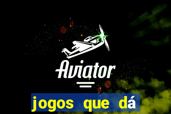 jogos que dá dinheiro na internet