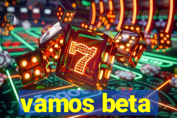 vamos beta