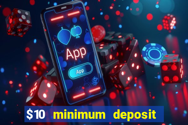 $10 minimum deposit online casino australia