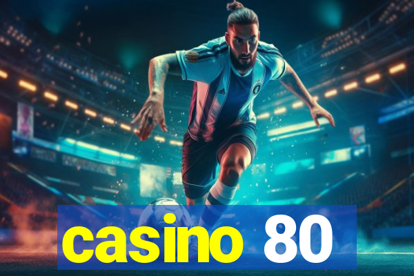 casino 80