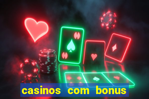 casinos com bonus de registro