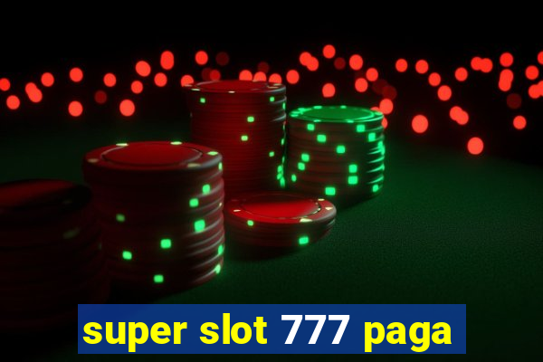 super slot 777 paga