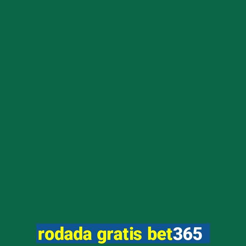 rodada gratis bet365