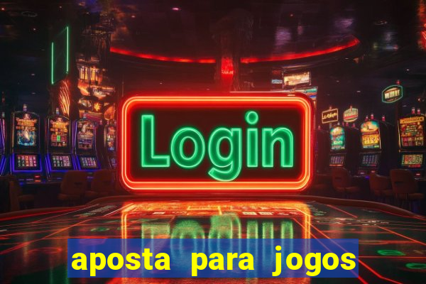 aposta para jogos de hoje