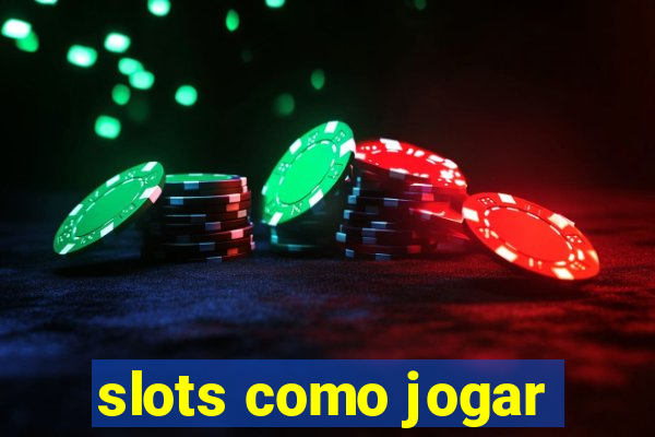 slots como jogar