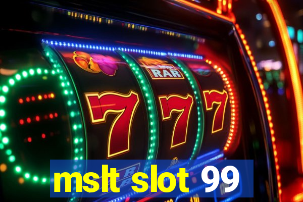 mslt slot 99